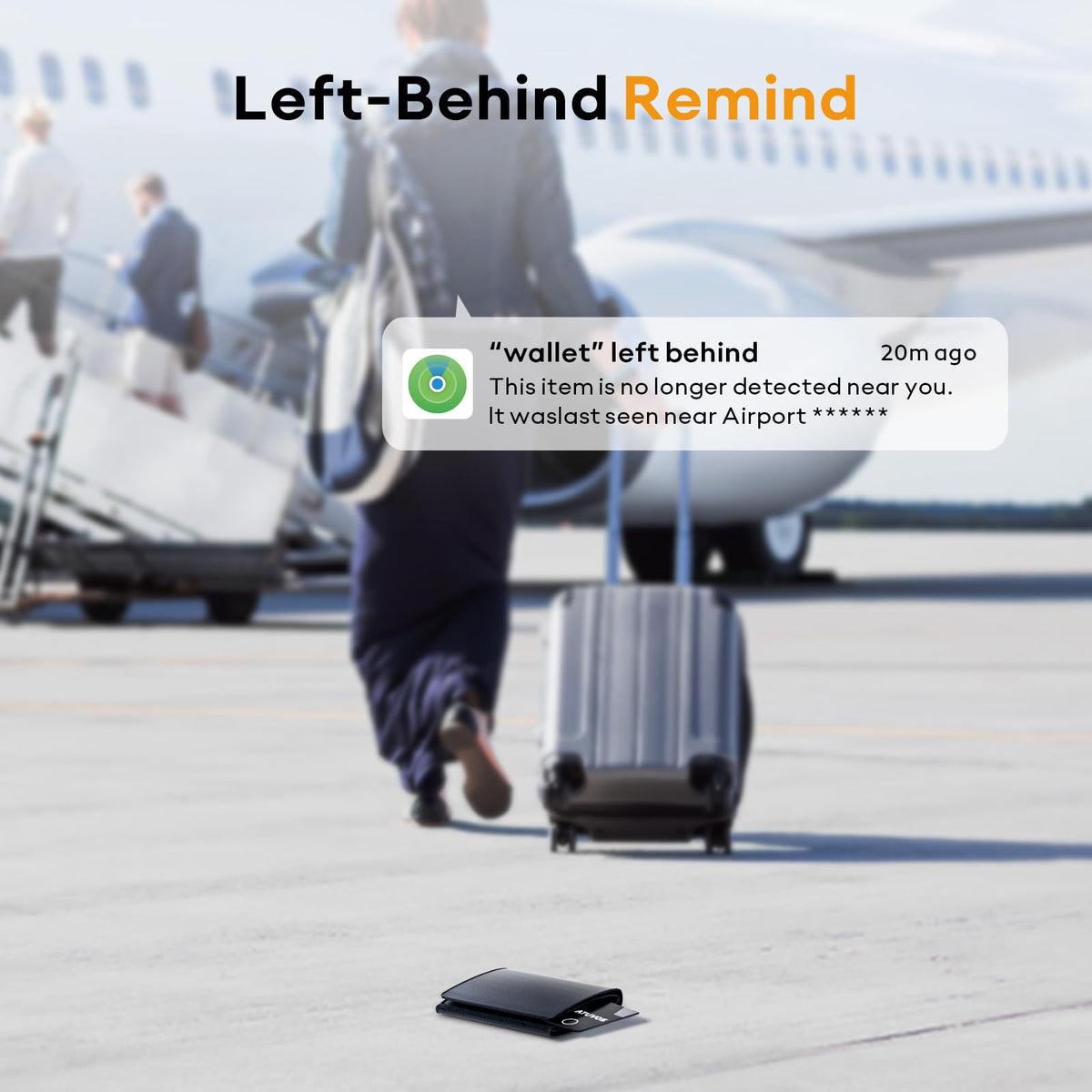 ATUVOS left-behind reminder notifies you if the item disconnects.