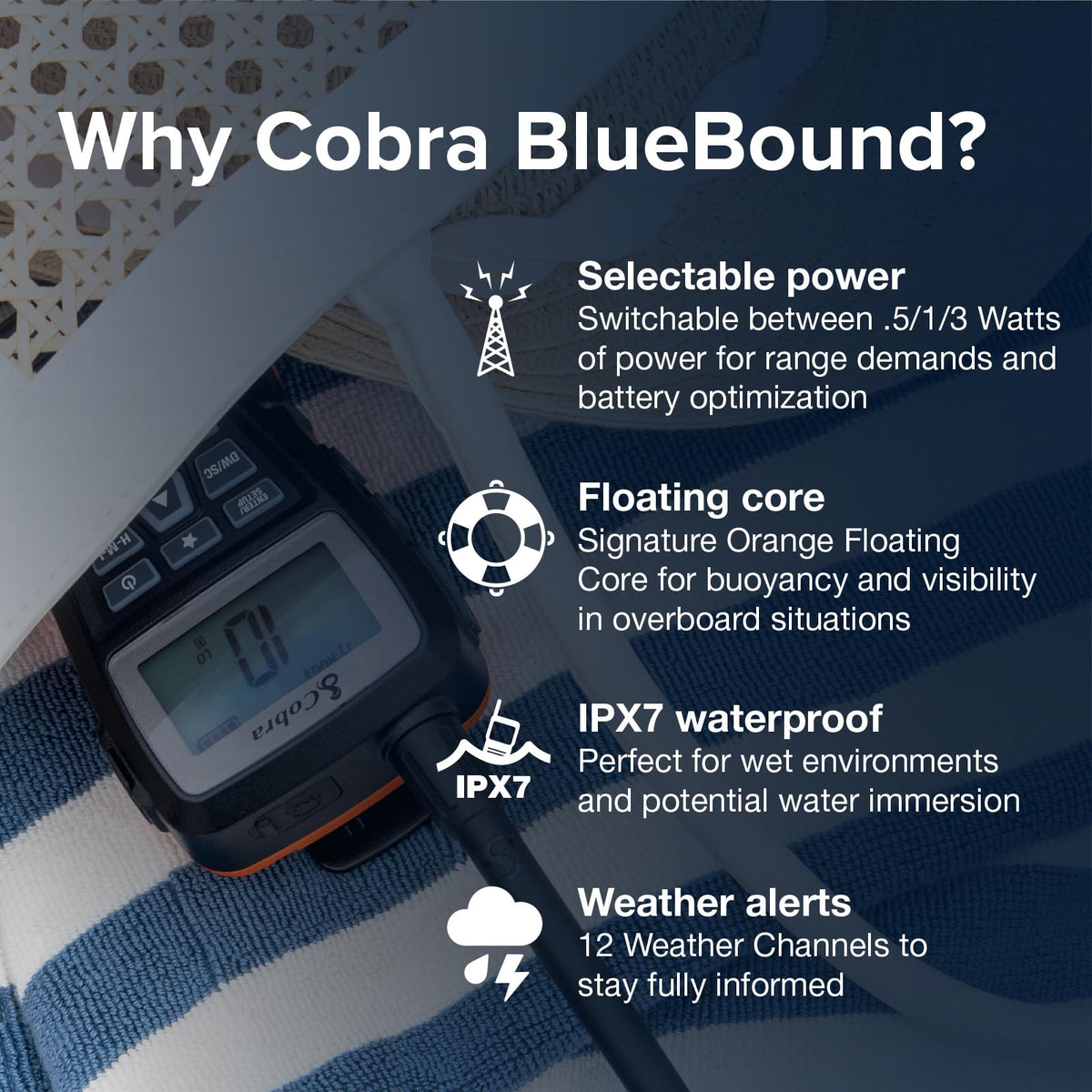 Cobra BlueBound IPX7 waterproof design handles splashes and immersion on deck.