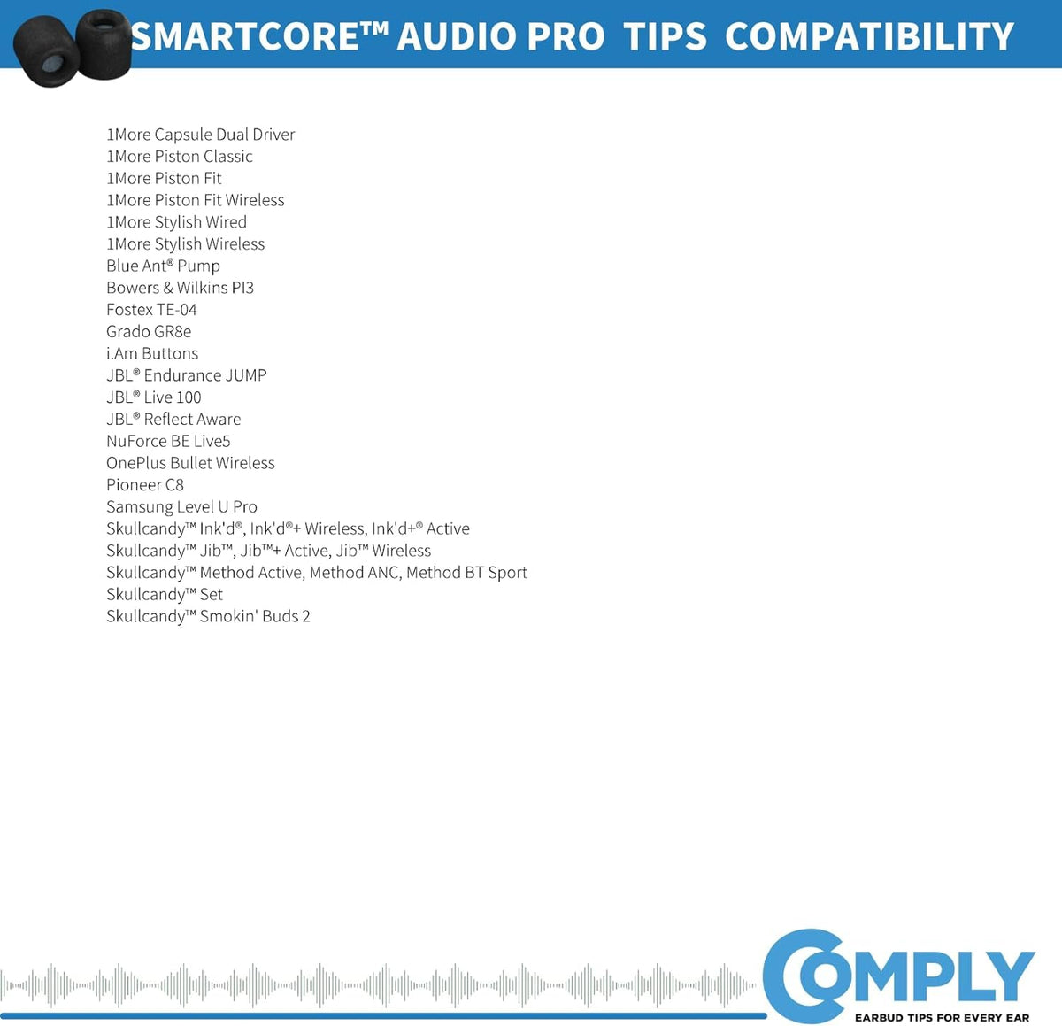 Comply P-Series ear tips install quickly for a refreshed listening experience.