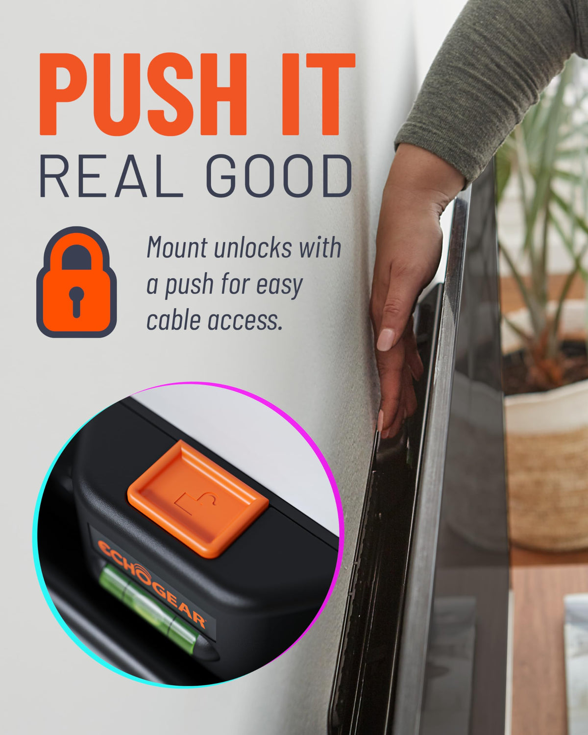ECHOGEAR built-in bubble level and safety button for accurate, secure installation