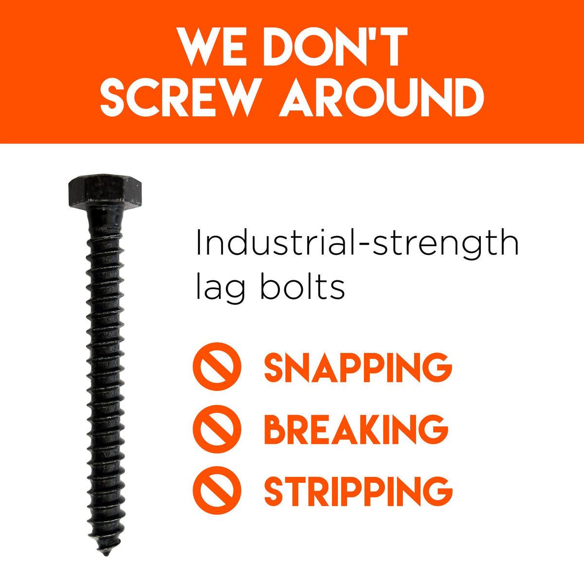 ECHOGEAR heavy-duty lag bolts resist snapping under load.