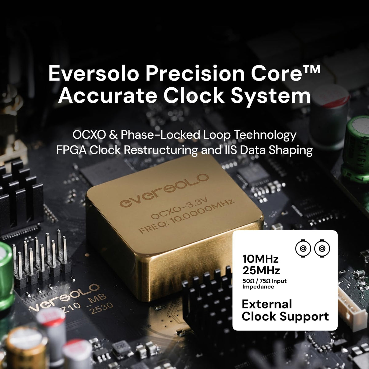 Eversolo DAC-Z10 OCXO PLL clock enables precise timing.