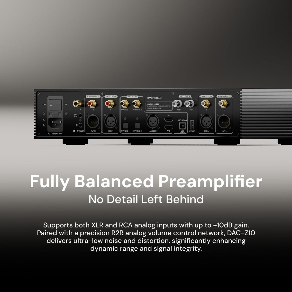 Eversolo DAC-Z10 R2R volume control preserves signal fidelity.