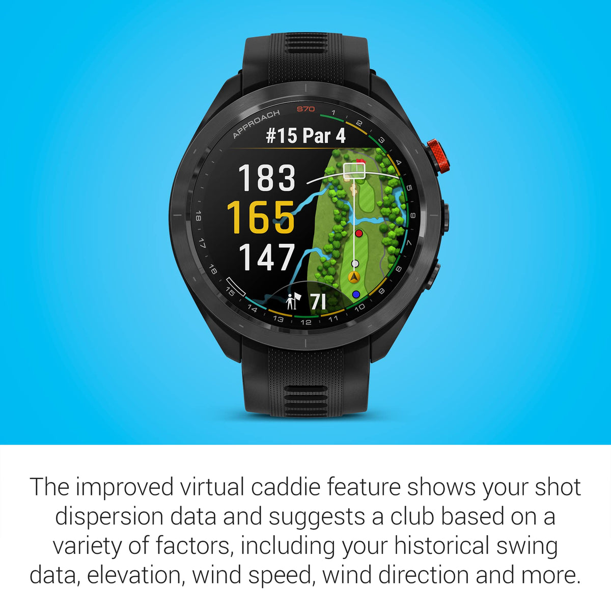 Garmin Approach S70 enhanced virtual caddie uses shot data to suggest clubs.