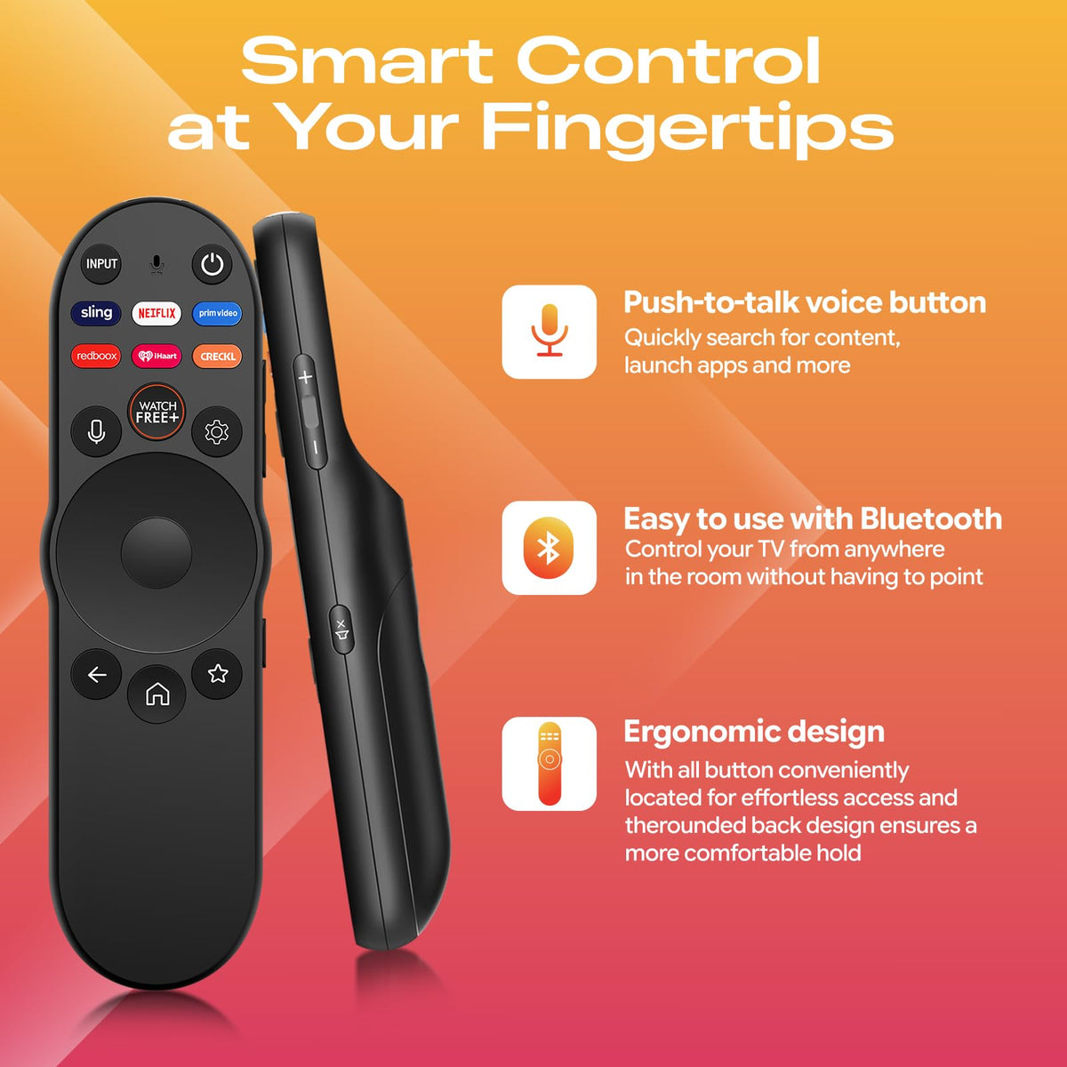 Ergonomic slim design feels natural in hand.