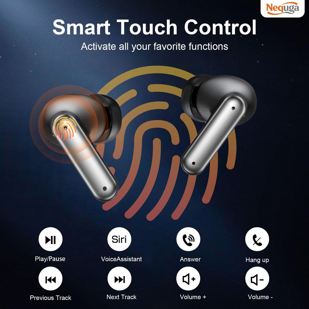 Nequga touch controls let you manage music and calls hands-free.