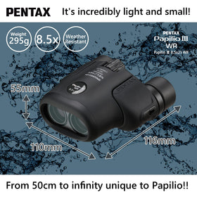Pentax Papilio III WR HD coating increases brightness and contrast.