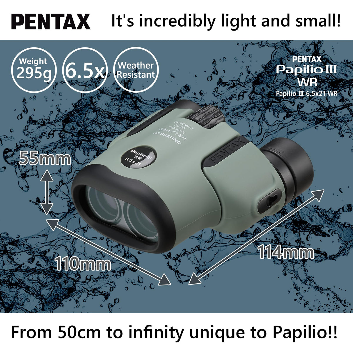 Pentax Papilio III WR HD coating delivers brighter, higher-contrast images.