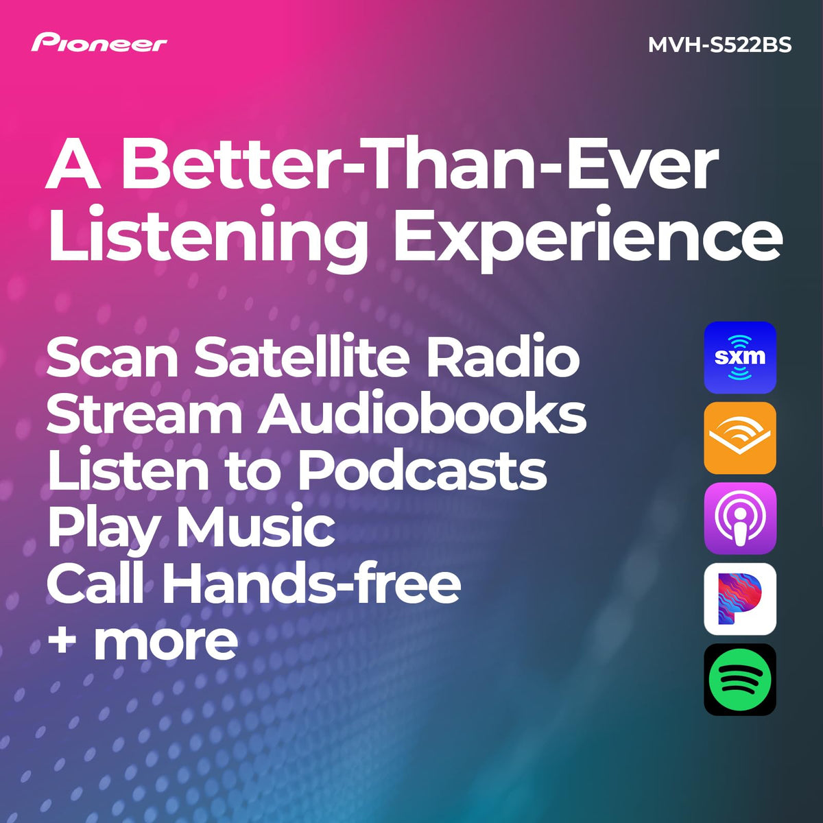 Pioneer MVH-S522BS SiriusXM-ready access to 140+ channels.