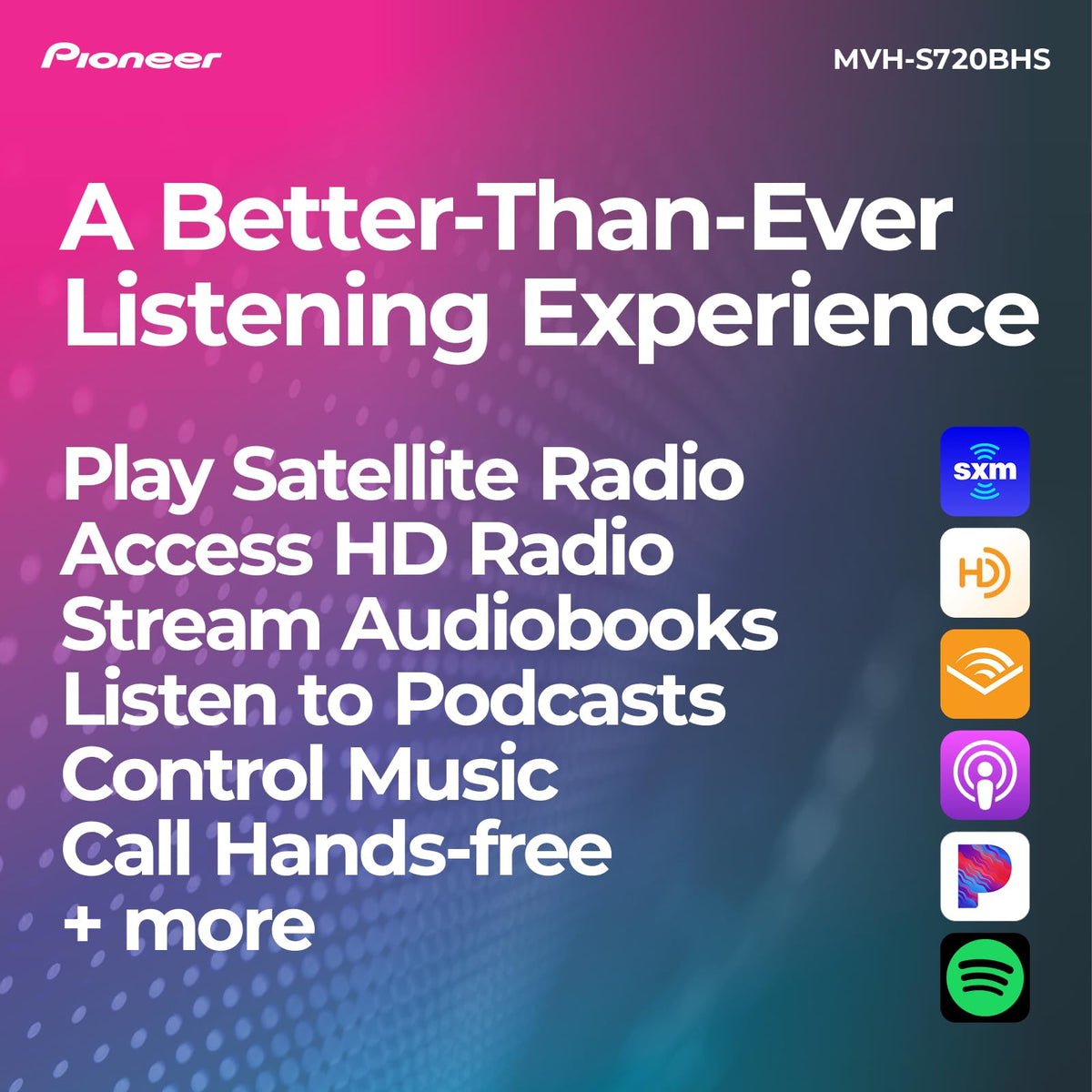 Pioneer MVH-S720BHS three Hi-Volt pre-outs enable a powerful, customizable audio setup.