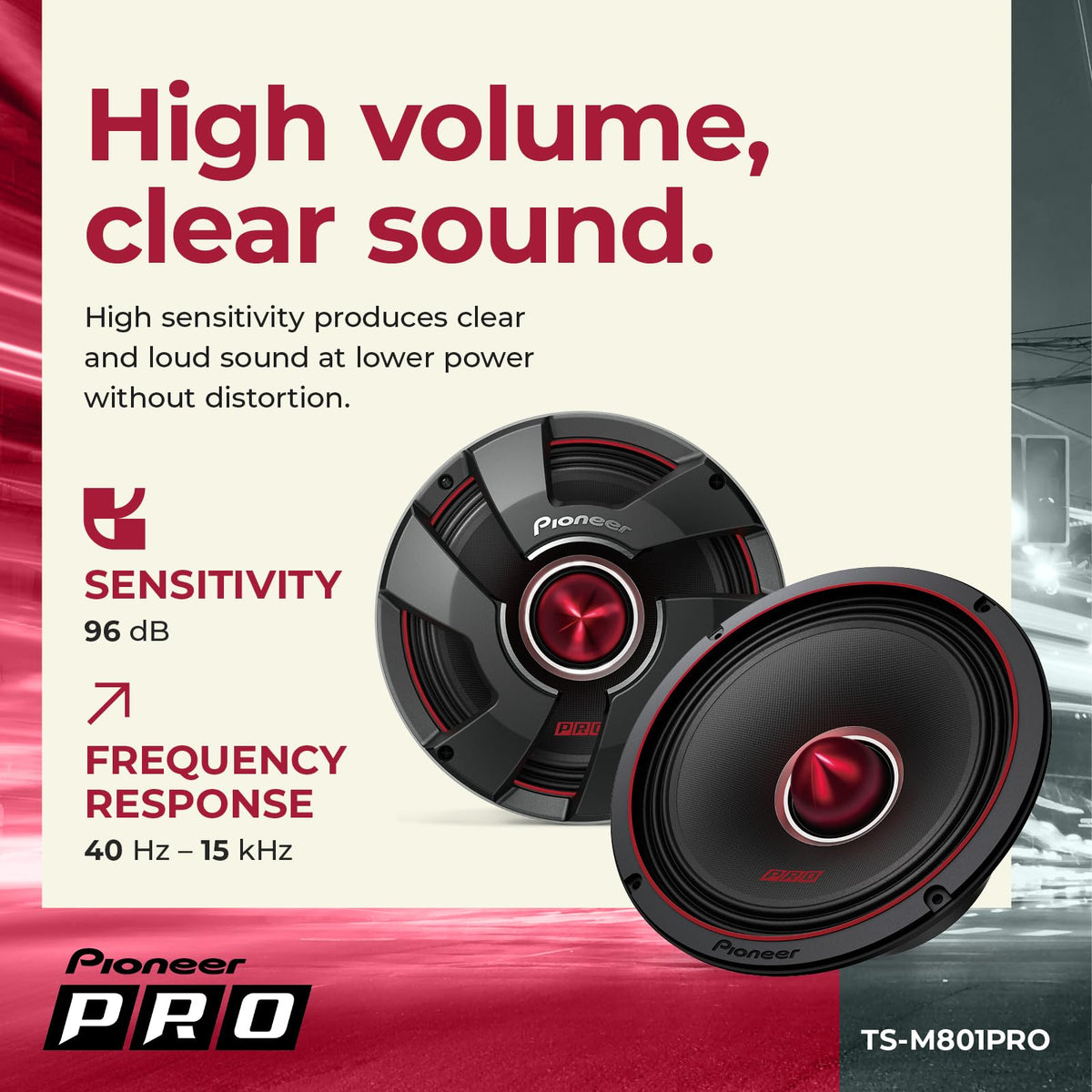 PIONEER TS-M801PRO 96 dB sensitivity enables loud playback with clarity.