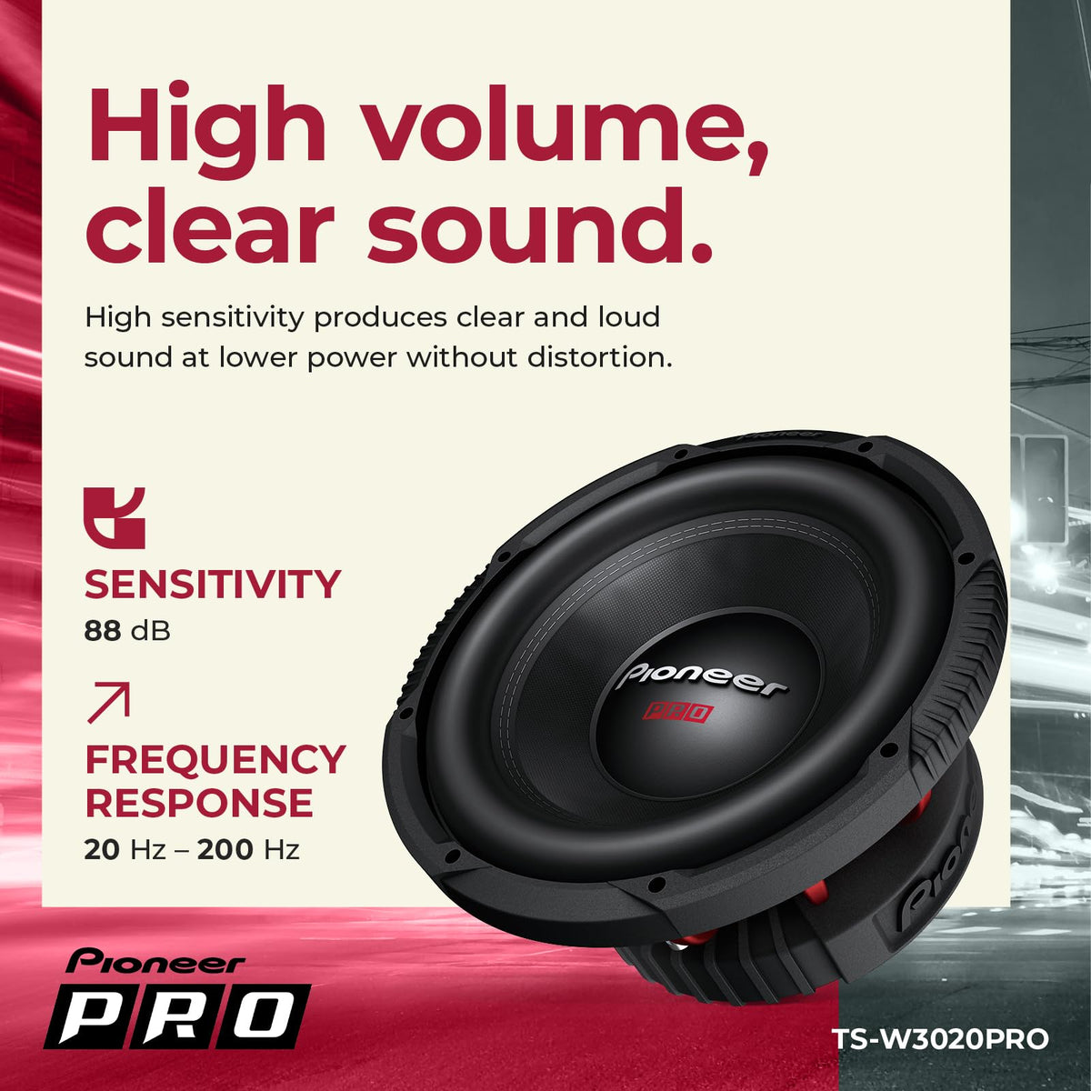 PIONEER TS-W3020PRO frequency response ranges from 20 Hz to 200 Hz.
