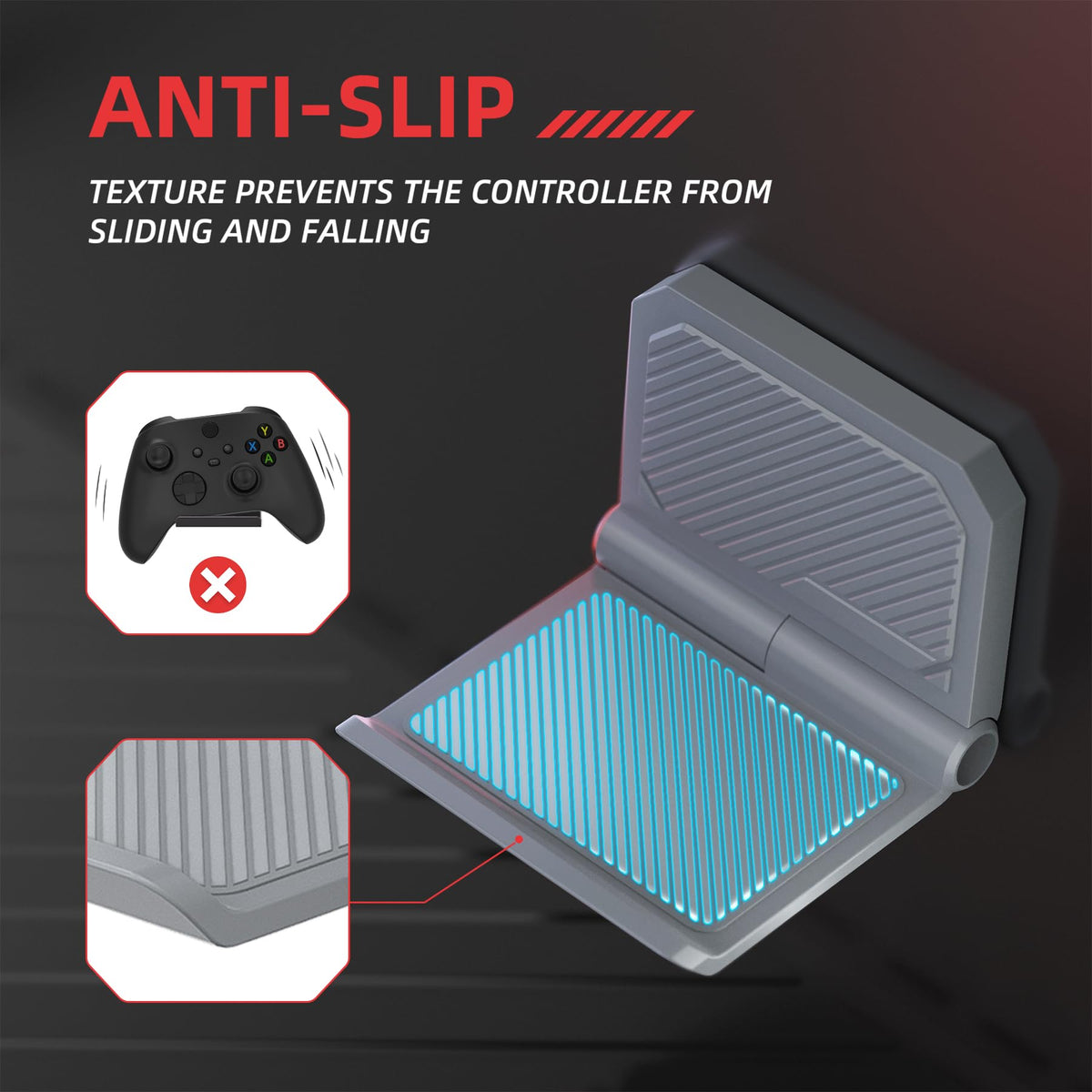 Non-slip surface helps keep controllers secure during intense sessions.