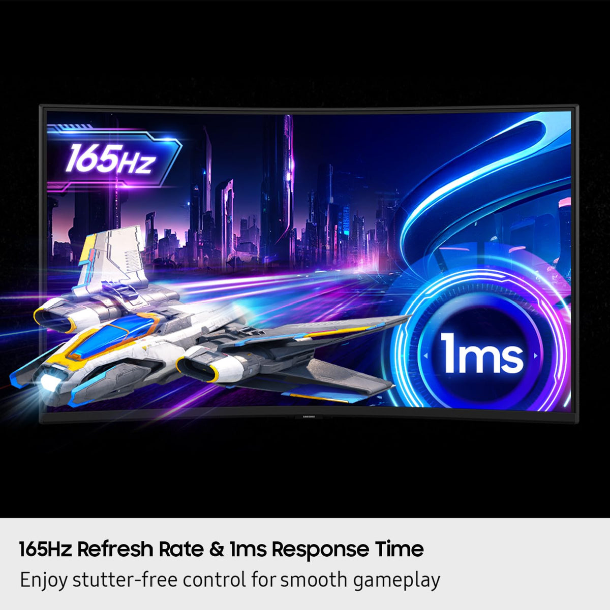 Samsung Odyssey G7 1ms GTG response minimizes ghosting.